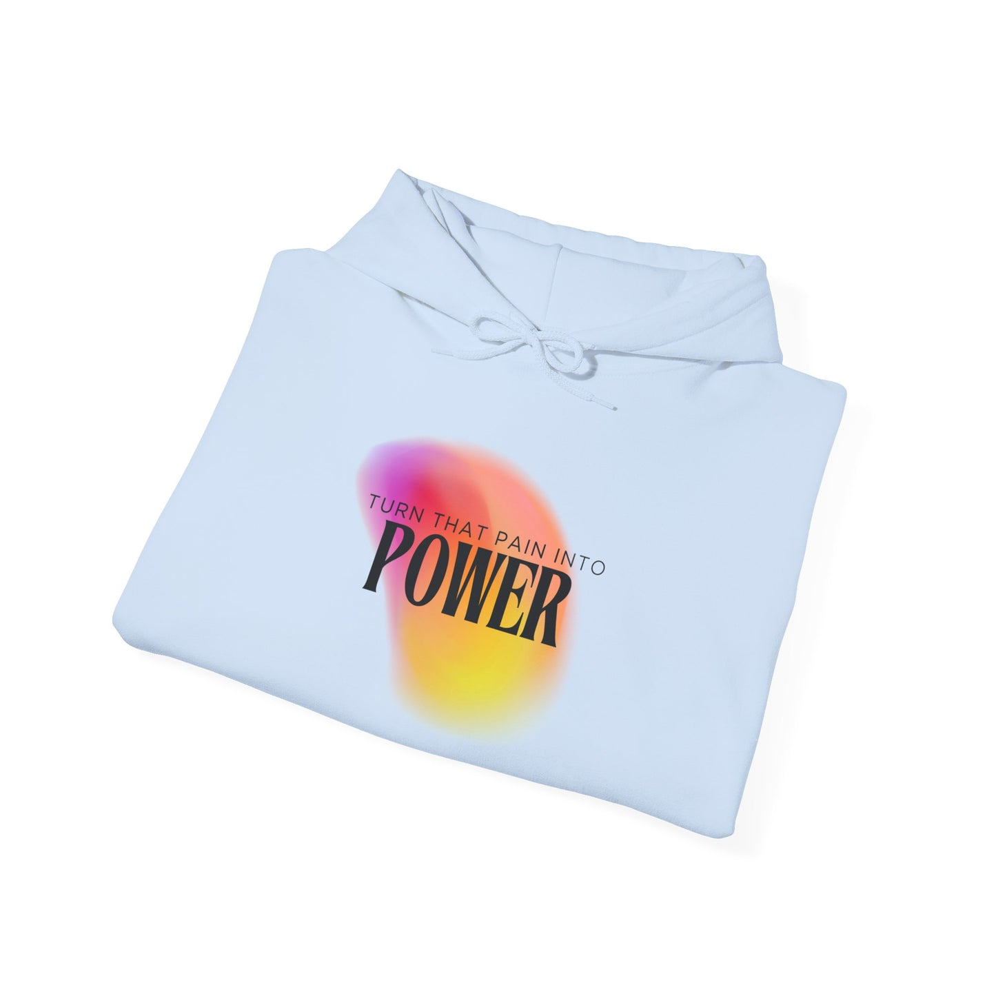 Pain Into Power Hooded Sweatshirt