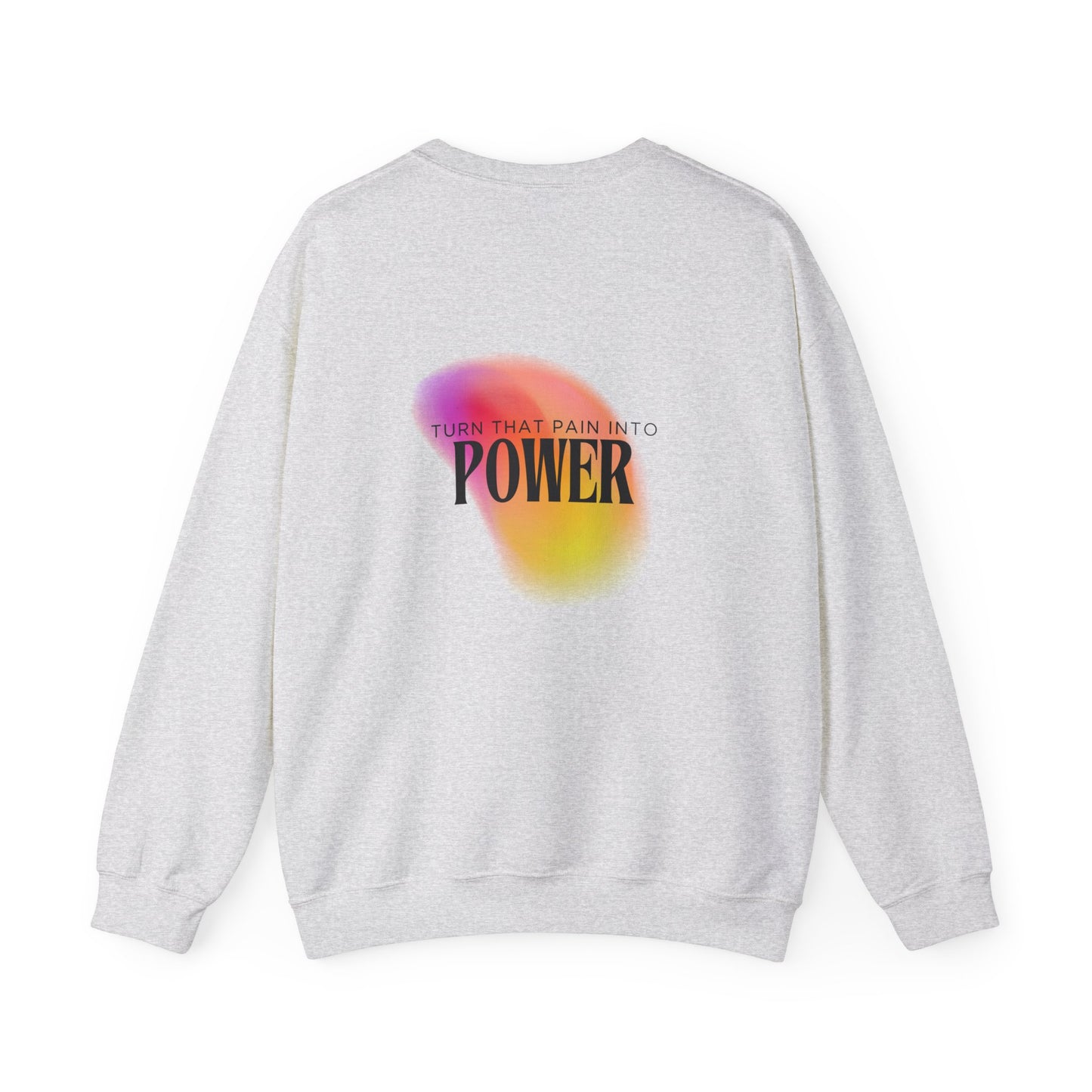 Pain Into Power Crewneck Sweatshirt
