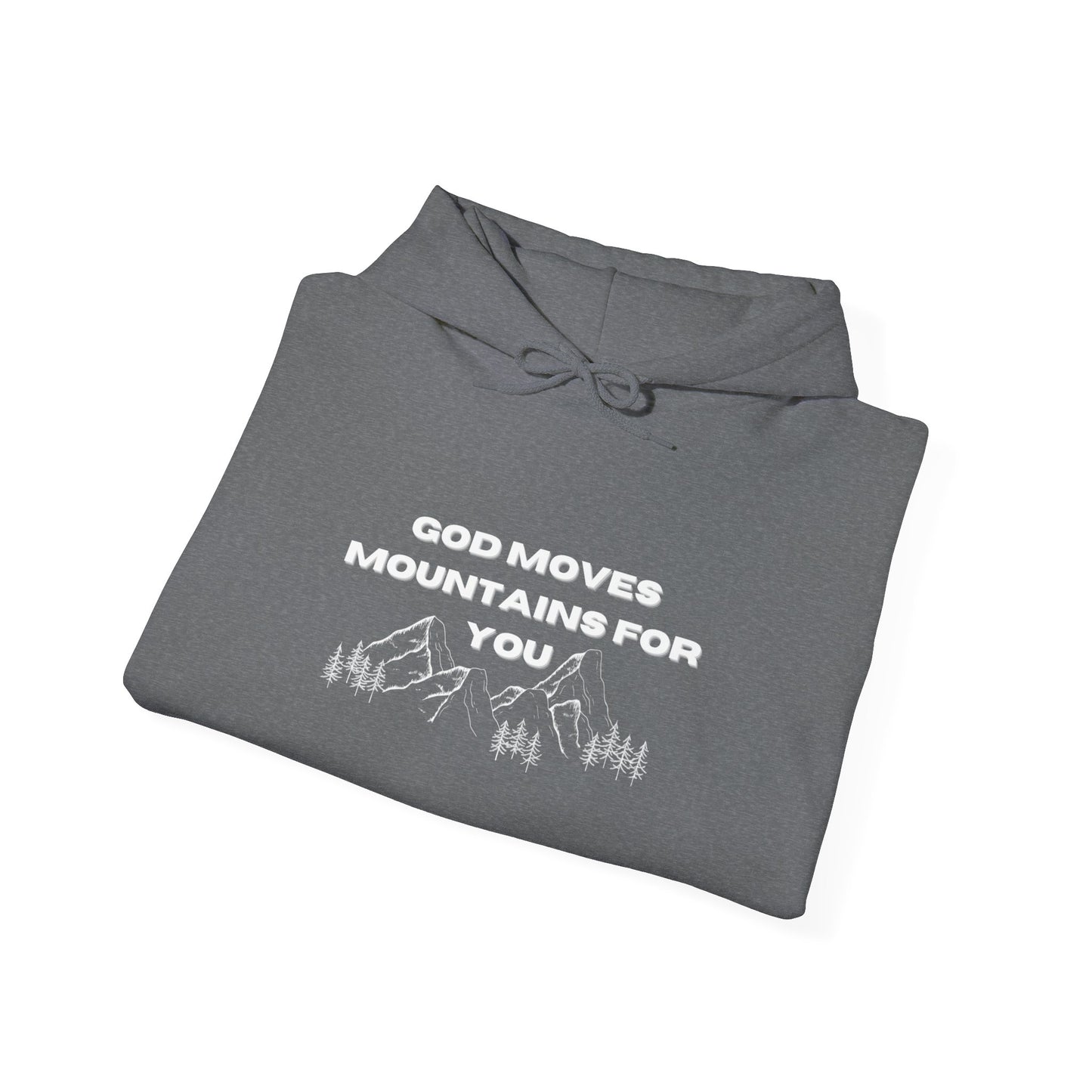God Moves Mountains Hooded Sweatshirt