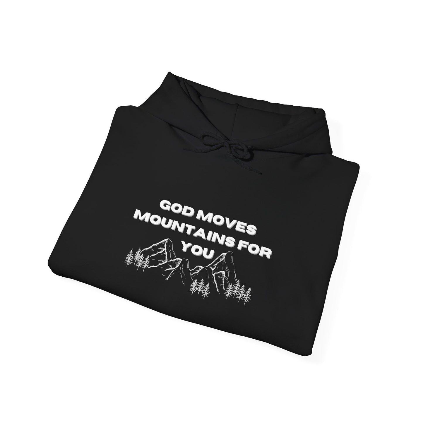 God Moves Mountains Hooded Sweatshirt