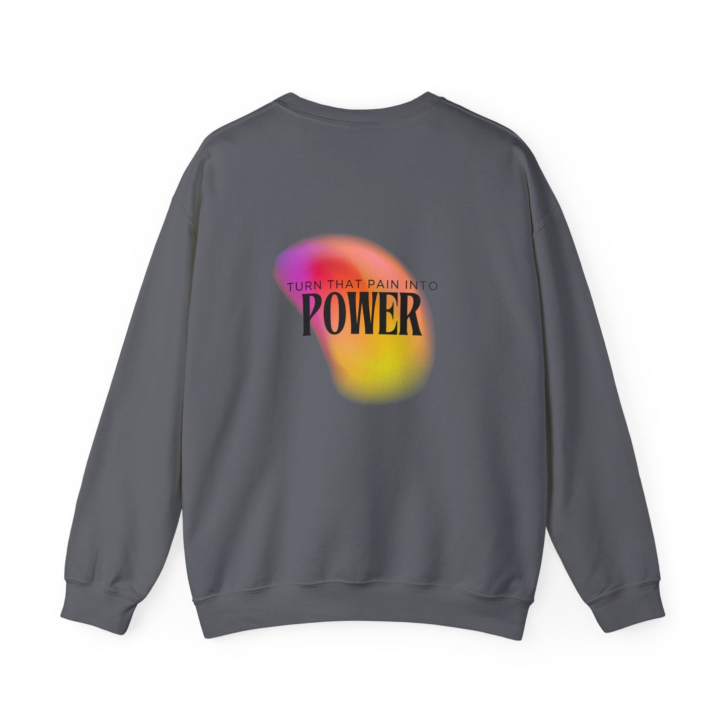 Pain Into Power Crewneck Sweatshirt