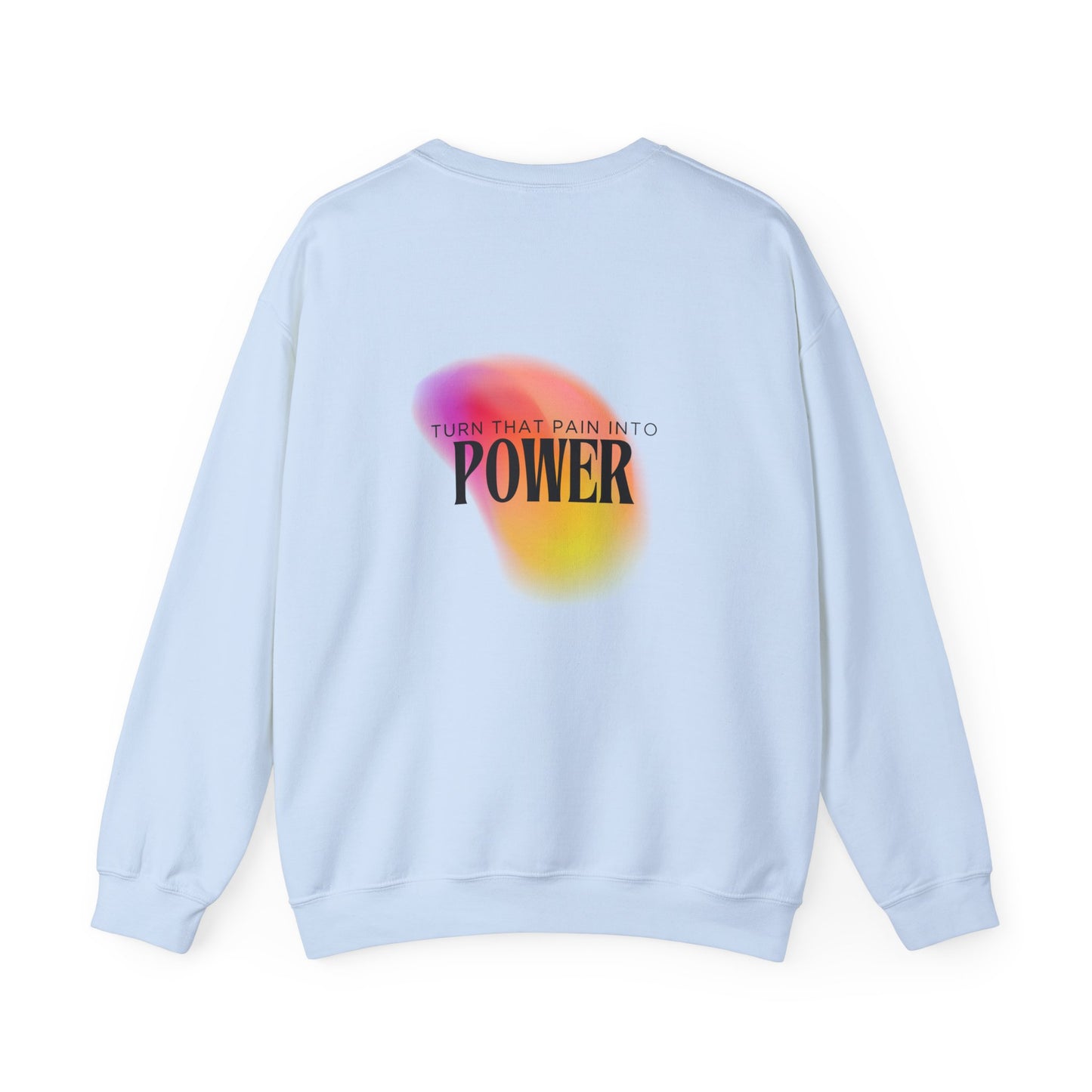 Pain Into Power Crewneck Sweatshirt